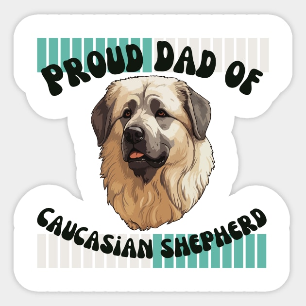 Proud dad of Caucasian Shepherd Sticker by Sasch Kloset